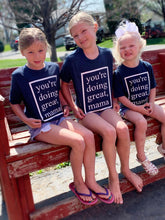 Load image into Gallery viewer, you're doing great, mama