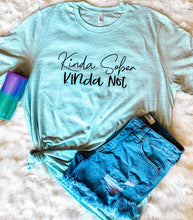 Load image into Gallery viewer, Kinda Sober. Kinda Not