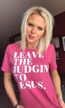 Load image into Gallery viewer, Judgin' to Jesus