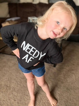 Load image into Gallery viewer, Needy AF