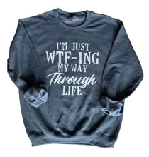 Load image into Gallery viewer, Just WTF-ing