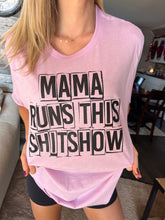 Load image into Gallery viewer, Mama Runs this Shit Show