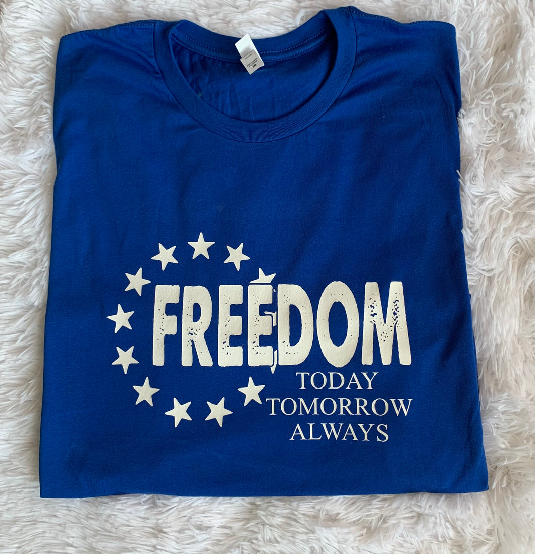 Freedom Today Tomorrow Always